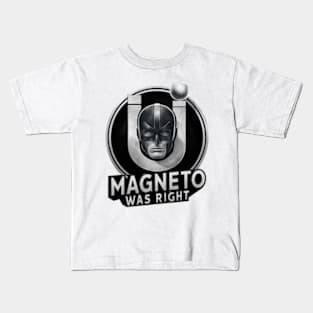 Magneto was right Kids T-Shirt